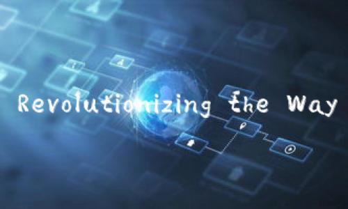 The Digital Wallet: Revolutionizing the Way We Manage Money

数字钱包有什么作用